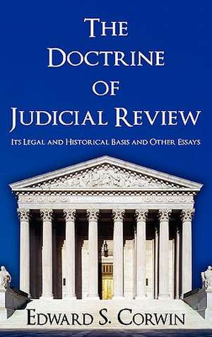 The Doctrine of Judicial Review de Edward Samuel Corwin