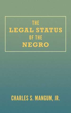 The Legal Status of the Negro de Charles S. Mangum