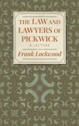 The Law and Lawyers of Pickwick de Frank Lockwood