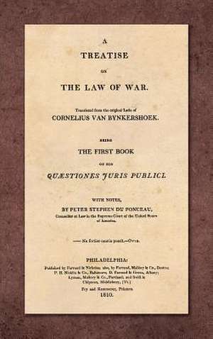 A Treatise on the Law of War de Cornelius Van Bynkershoek