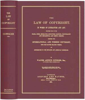 The Law of Copyright in Works of Literature and Art de Walter Arthur Copinger