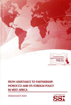 From Assistance to Partnership: Morocco and its Foreign Policy in West Africa de Dr. Mohammed el Katiri