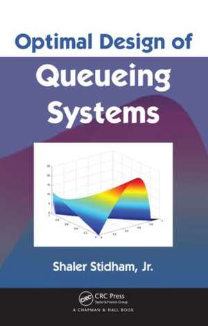 Optimal Design of Queueing Systems de Shaler Stidham Jr.