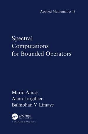 Spectral Computations for Bounded Operators de Mario Ahues