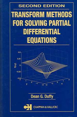 Transform Methods for Solving Partial Differential Equations de Dean G. Duffy