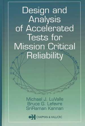 Design and Analysis of Accelerated Tests for Mission Critical Reliability de Michael J. LuValle