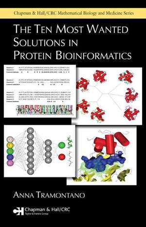 The Ten Most Wanted Solutions in Protein Bioinformatics de Anna Tramontano