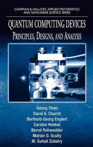 Quantum Computing Devices: Principles, Designs, and Analysis de Goong Chen