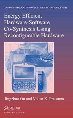 Energy Efficient Hardware-Software Co-Synthesis Using Reconfigurable Hardware de Jingzhao Ou