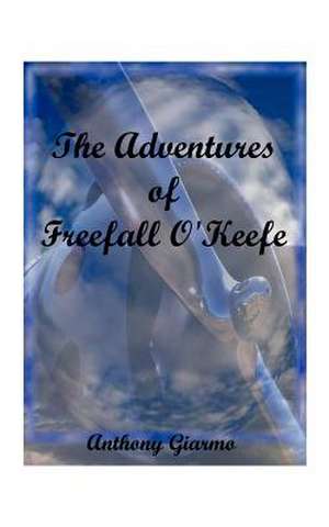 The Adventures of Freefall O'Keefe de Anthony Giarmo