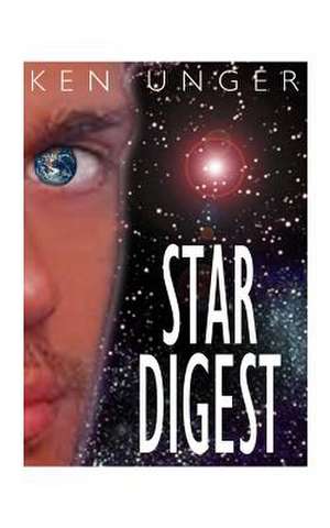 Star Digest de Ken Unger