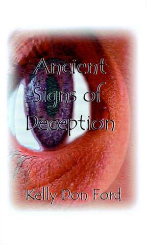 Ancient Signs of Deception de Kelly Don Ford