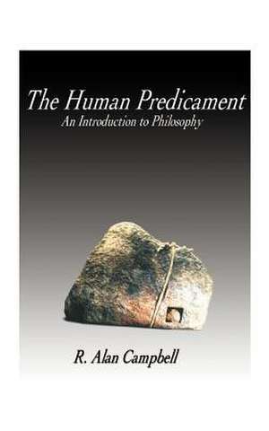 The Human Predicament de R. Alan Campbell