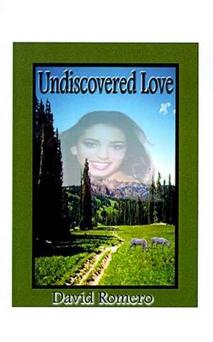 Undiscovered Love de David Romero