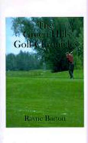 The Green Hills Golf Chronicles de Rayne Barton