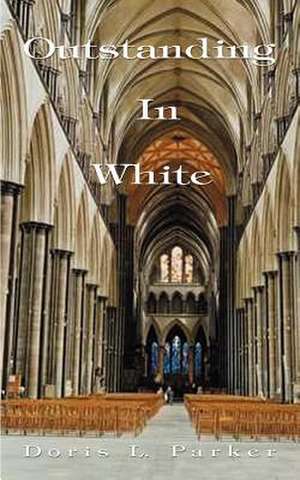 Outstanding in White de Doris L. Parker