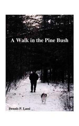 A Walk in the Pine Bush de Dennis P. Lassi