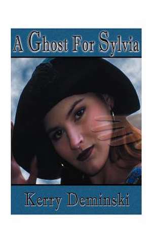 A Ghost for Sylvia de Kerry Deminski