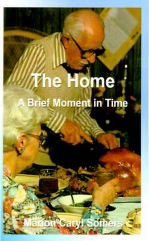 The Home a Brief Moment in Time de Marion Caryl Somers