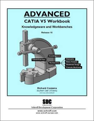 Advanced CATIA V5 Workbook Release 16 de Richard Cozzens