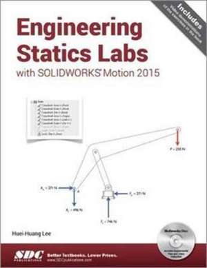 Engineering Statics Labs with SOLIDWORKS Motion 2015 de Huei-Huang Lee