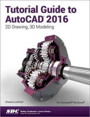 Tutorial Guide to AutoCAD 2016 de Shawna Lockhart