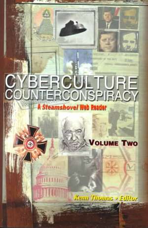 Cyberculture Counterconspiracy: A Steamshovel Press Web Reader, Volume Two de Kenn Thomas