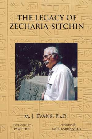 The Legacy of Zecharia Sitchin: The Shifting Paradigm de M. J. Evans