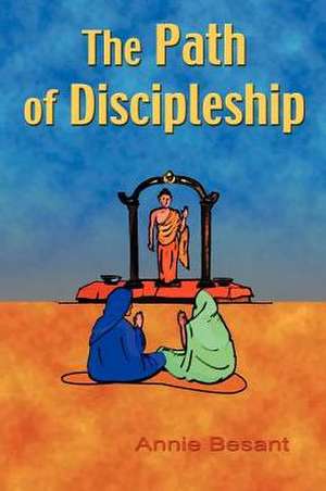 The Path of Discipleship de Annie Wood Besant