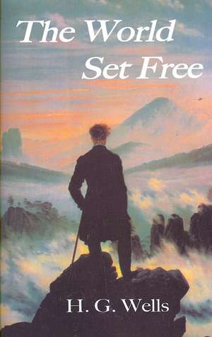 The World Set Free de H. G. Wells