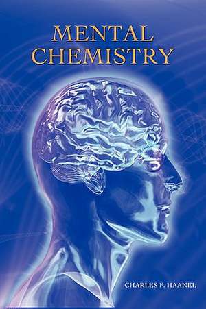 Mental Chemistry de CHARLES HAANEL