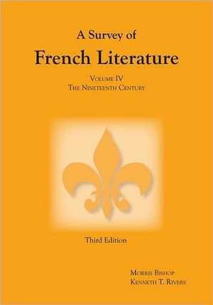 Survey of French Literature, Volume 4: The Nineteenth Century de Kenneth T. Rivers