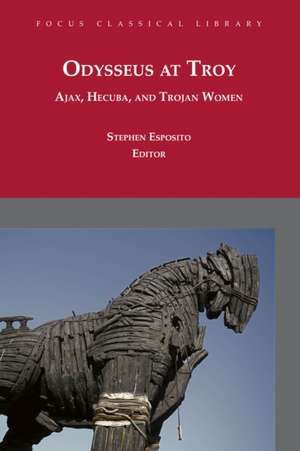 Odysseus at Troy: Ajax, Hecuba and Trojan Women de Sophocles