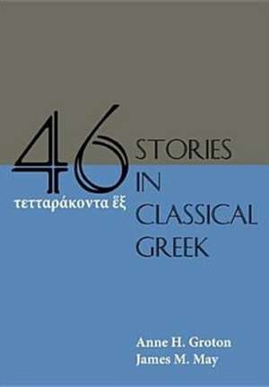 Forty-Six Stories in Classical Greek de Anne H. Groton