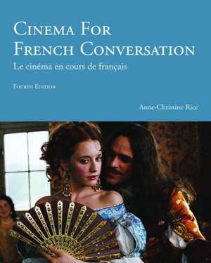 Cinema for French Conversation de Anne-Christine Rice