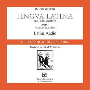 Familia Romana Latine Audio: Ecclesiastical Pronunciation: Ecclesiastical Pronunciation de Hans H. rberg