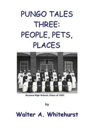 Pungo Tales Three: People, Pets, Places de Walter A. Whitehurst