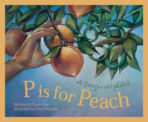 P Is for Peach: A Georgia Alphabet de Carol Crane