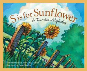 S Is for Sunflower: A Kansas Alphabet de Devin Scillian