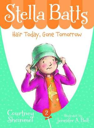 Stella Batts Hair Today, Gone Tomorrow de Courtney Sheinmel