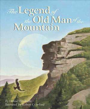 The Legend of the Old Man of the Mountain de Denise Ortakales