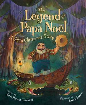 The Legend of Papa Noel: A Cajun Christmas de Terry Hoover Dunham