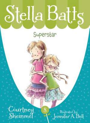 Stella Batts: Superstar de Courtney Sheinmel
