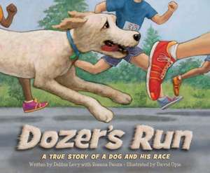 Dozer's Run: A True Story of a Dog and His Race de Debbie Levy