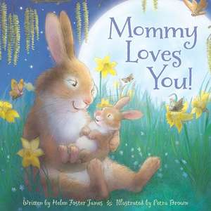 Mommy Loves You de Helen Foster James