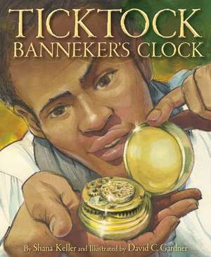 Ticktock Banneker's Clock de Shana Keller