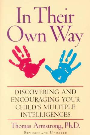 In Their Own Way: Discovering and Encouraging Your Child's Multiple Intelligences de Thomas Armstrong