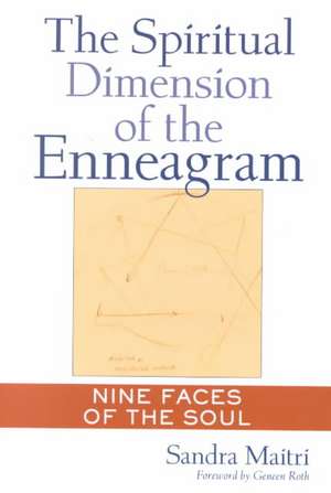 The Spiritual Dimension of the Enneagram: Nine Faces of the Soul de Sandra Maitri