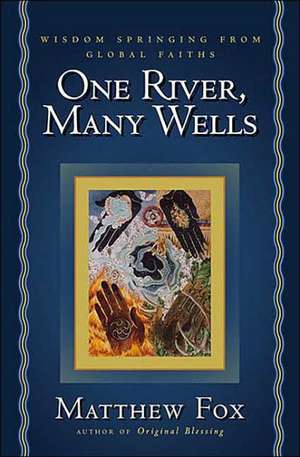 One River, Many Wells de Matthew Fox