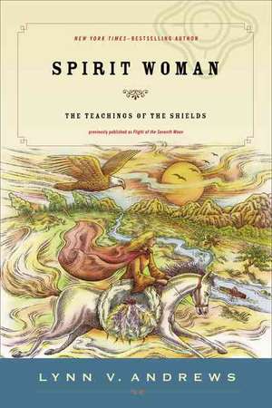 Spirit Woman: The Teachings of the Shields de Lynn V. Andrews